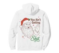 You Ain't Getting Shit Funny Santa Humor Sweat à Capuche