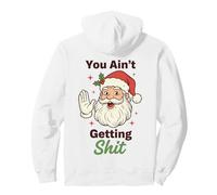 You Ain't Getting Shit Funny Santa Humor Sweat à Capuche