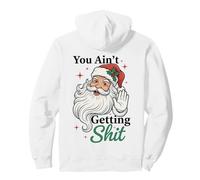 You Ain't Getting Shit Funny Santa Humor Sweat à Capuche