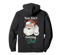 You Ain't Getting Shit Funny Santa Humor Sweat à Capuche