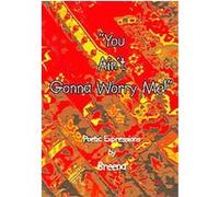 You Ain't Gonna Worry Me! Breena (Auteur)