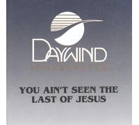 You Ain't Seen The Last Of Jesus