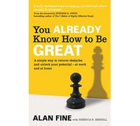 You Already Know How To Be Great: A simple way to remove interference and unlock your potential - at work and at home