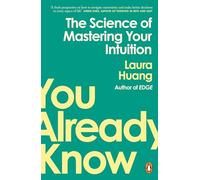 You Already Know: The Science of Mastering Your Intuition