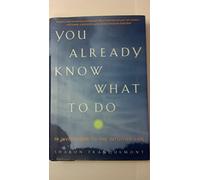 You Already Know What to Do: 10 Invitations to the Intuitive Life
