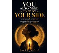 You also need to be on your side. How to Develop Self-Love, Silence Self-Criticism, and Become a Safe Place for Yourself - Sara Melo - SM EDITORA - ebook (ePub) - Livre