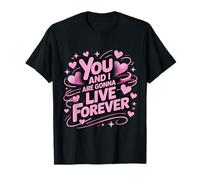 You and I Love are Gonna Live Meme Forever Prénom Famille T-Shirt