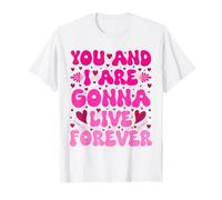 You and I Love are Gonna Live Meme Forever Rose Personnalisé T-Shirt