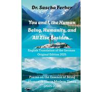 You and I, the Human Being, Humanity, and All Else Besides...