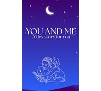 YOU AND ME: A tiny story for you