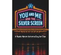 You and Me and the Silver Screen: A Quick Movie Review Log for Two