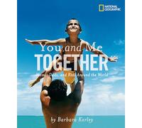 You and Me Together Moms Dads and Kids Around the World by Barbara Kerley & National Geographic Kids Barbara Kerley (Auteur)