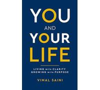 YOU AND YOUR LIFE - Living with Clarity Growing with Purpose