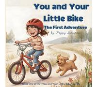 You and Your Little Bike: The First Adventure: An empowering picture book about courage, first rides, a girl and her dog, and the joy of learning to ride