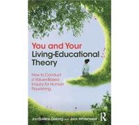 You and Your LivingEducational Theory by Whitehead & Jack Formerly Liverpool Hope University & UK Whitehead Jack Formerly Liverpool Hope University UK (Auteur)
