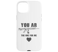 You AR The One for Me - Funny Sarcastic Gun & Rifle Humor Coque pour iPhone 15 Plus