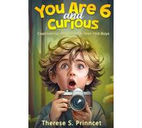 You Are 6 and Curious: Captivating Stories for 6-Year-Old Boys