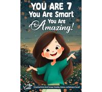 You Are 7, You Are Smart, You Are Amazing!: 15 Inspiring Stories About Courage, Friendship, Kindness, and Believing in Yourself