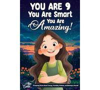 You Are 9, You Are Smart, You Are Amazing!: 15 Inspiring Stories About Courage, Friendship, Kindness, and Believing in Yourself (Motivational Books for Children)