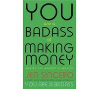 You are a badass at making money Jen Sincero (Auteur)
