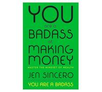 You Are a Badass at Making Money: Master the Mindset of Wealth