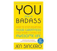 You Are a Badass®: How to Stop Doubting Your Greatness and Start Living an Awesome Life
