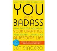 You Are a Badass: How to Stop Doubting Your Greatness and Start Living an Awesome Life