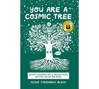 You Are a Cosmic Tree: Baha'i-Inspired Art & Reflections on the Life of the Soul