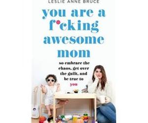 You Are a Fcking Awesome Mom by Leslie Anne Bruce Leslie Anne Bruce (Auteur)