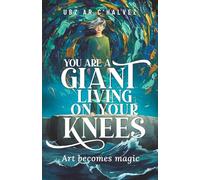You Are a Giant Living on Your Knees: A Magical Coming-of-Age Story