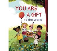 You Are a Gift to the World: An Empowering Picture Book to Boost Self-Confidence, Courage, Determination, and Self-Esteem