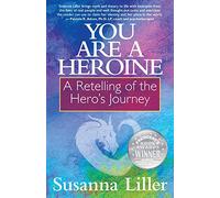 You Are a Heroine: A Retelling of the Hero’s Journey