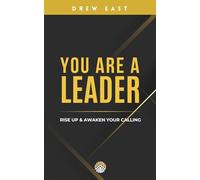 You Are A Leader: Rise Up & Awaken Your Calling