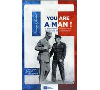 YOU ARE A MAN L'étonnante amitié entre De Gaulle et Eisenhower L'étonnante amitié entre de Gaulle et Eisenhower - François Boulet - Ampelos - broché - Essai