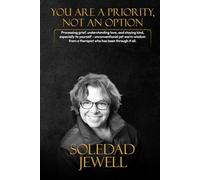 You Are a Priority, Not an Option: Processing grief, understanding love, and staying kind - especially to yourself - unconventional yet warm wisdom from a therapist who has been through it all