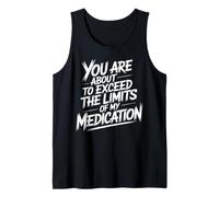 You are About to Exceed The Limits of My Medication Funny Débardeur