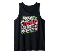 You are About to Exceed The Limits of My Medication Funny Débardeur
