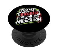 You are About to Exceed The Limits of My Medication Funny PopSockets PopGrip Adhésif