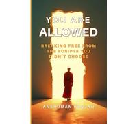 You Are Allowed: Breaking Free from the Scripts You Didn’t Choose
