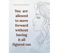 You are allowed to move forward without having it all figured out: A Minimalist Lined Notebook for Reflection, Direction, and Quiet Progress