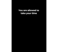 You Are Allowed to Take Your Time: A 6x9 Black Lined Journal for Gentle Progress, Self-Compassion, and Slow Healing
