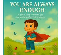 You Are Always enough: A gentle story to remind you that you're perfect as you are