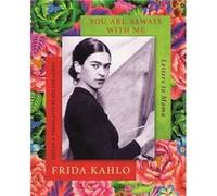 You are Always With Me by Frida Kahlo Frida Kahlo (Auteur)