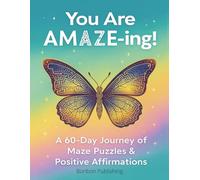 You Are Amaze-ing! A 60-Day Journey of Maze Puzzles & Positive Affirmations: Reprogram Negative Beliefs | Inspirational "I AM" Affirmations | Self ... Butterfly Themed | Bonus Coloring Pages
