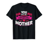 You are Amazing Mother Happy Mothers Day for Mommy T-Shirt