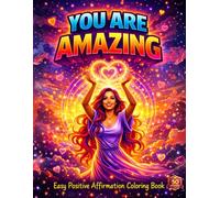 You Are Amazing: Positive Affirmation Coloring Book for Stress Relief, Self-Love & Motivation
