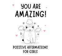 You Are Amazing!: Positive Affirmations for Girls