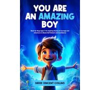 YOU ARE AN AMAZING BOY: Book for Boys Ages 7-14: Inspiring Stories of Courage and Adventure to Boost Self-Esteem and Confidence