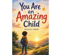 You Are an Amazing Child: Inspiring Stories to Build Confidence, Courage, and Self-Esteem