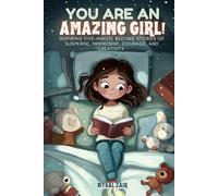 You Are an Amazing Girl: Inspiring Five Minute Bedtime Stories of Suspense, Friendship, Courage, and Creativity